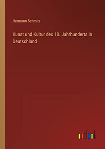 Kunst und Kultur des 18. Jahrhunderts in Deutschland (German Edition) Kunst und Kultur des 18. Jahrhunderts in Deutschland (German Edition)