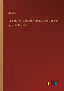 Die altniederländische Malerei von Jan van Eyck bis Memling (German Edition) Die altniederländische Malerei von Jan van Eyck bis Memling (German Edition)