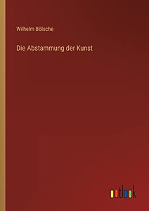 Die Abstammung der Kunst (German Edition) Die Abstammung der Kunst (German Edition)