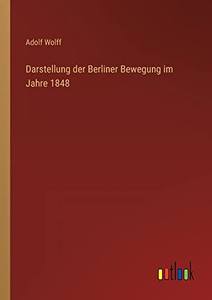 Darstellung der Berliner Bewegung im Jahre 1848 (German Edition) Darstellung der Berliner Bewegung im Jahre 1848 (German Edition)