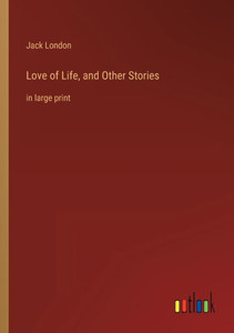 Love of Life, and Other Stories: in large print - 9783368303402
