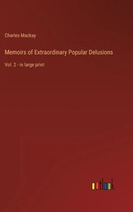 Memoirs of Extraordinary Popular Delusions: Vol. 2 - in large print - 9783368303471 Memoirs of Extraordinary Popular Delusions: Vol. 2 - in large print - 9783368303471