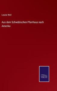 Aus dem Schwäbischen Pfarrhaus nach Amerika (German Edition) - 9783375111779 Aus dem Schwäbischen Pfarrhaus nach Amerika (German Edition) - 9783375111779