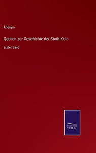 Quellen zur Geschichte der Stadt Köln: Erster Band (German Edition) - 9783375112639 Quellen zur Geschichte der Stadt Köln: Erster Band (German Edition) - 9783375112639