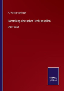 Sammlung deutscher Rechtsquellen: Erster Band (German Edition) - 9783375112707 Sammlung deutscher Rechtsquellen: Erster Band (German Edition) - 9783375112707