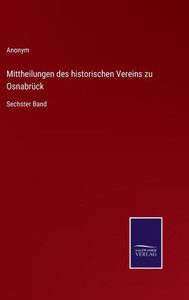Mittheilungen des historischen Vereins zu Osnabrück: Sechster Band (German Edition) - 9783375113353 Mittheilungen des historischen Vereins zu Osnabrück: Sechster Band (German Edition) - 9783375113353
