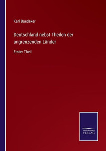 Deutschland nebst Theilen der angrenzenden Länder: Erster Theil (German Edition) - 9783375113582 Deutschland nebst Theilen der angrenzenden Länder: Erster Theil (German Edition) - 9783375113582