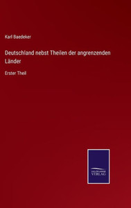 Deutschland nebst Theilen der angrenzenden Länder: Erster Theil (German Edition) - 9783375113599