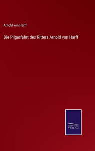 Die Pilgerfahrt des Ritters Arnold von Harff (German Edition) - 9783375113919 Die Pilgerfahrt des Ritters Arnold von Harff (German Edition) - 9783375113919
