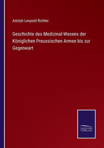 Geschichte des Medizinal-Wesens der Königlichen Preussischen Armee bis zur Gegenwart (German Edition) - 9783375113926 Geschichte des Medizinal-Wesens der Königlichen Preussischen Armee bis zur Gegenwart (German Edition) - 9783375113926