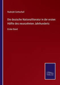 Die deutsche Nationalliteratur in der ersten Hälfte des neunzehnten Jahrhunderts: Erster Band (German Edition) - 9783375114565 Die deutsche Nationalliteratur in der ersten Hälfte des neunzehnten Jahrhunderts: Erster Band (German Edition) - 9783375114565