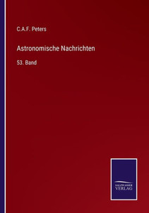 Astronomische Nachrichten: 53. Band (German Edition) - 9783375114800 Astronomische Nachrichten: 53. Band (German Edition) - 9783375114800