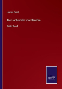 Die Hochländer von Glen Ora: Erster Band (German Edition) - 9783375115845 Die Hochländer von Glen Ora: Erster Band (German Edition) - 9783375115845
