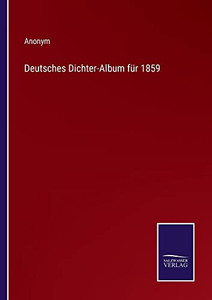 Deutsches Dichter-Album für 1859 (German Edition) Deutsches Dichter-Album für 1859 (German Edition)