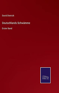 Deutschlands Schwämme: Erster Band (German Edition) Deutschlands Schwämme: Erster Band (German Edition)