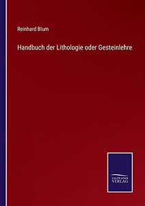 Handbuch der Lithologie oder Gesteinlehre (German Edition) Handbuch der Lithologie oder Gesteinlehre (German Edition)