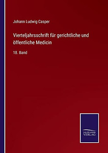 Vierteljahrsschrift für gerichtliche und öffentliche Medicin: 18. Band (German Edition) Vierteljahrsschrift für gerichtliche und öffentliche Medicin: 18. Band (German Edition)