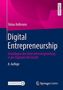 Digital Entrepreneurship: Grundlagen der Unternehmensgründung in der Digitalen Wirtschaft (German Edition) Digital Entrepreneurship: Grundlagen der Unternehmensgründung in der Digitalen Wirtschaft (German Edition)