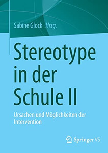 Stereotype in der Schule II: Ursachen und Möglichkeiten der Intervention (German Edition) Stereotype in der Schule II: Ursachen und Möglichkeiten der Intervention (German Edition)