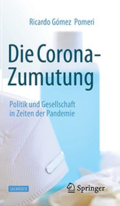 Die Corona-Zumutung: Politik und Gesellschaft in Zeiten der Pandemie (German Edition)