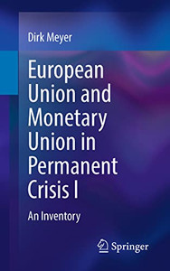 European Union and Monetary Union in Permanent Crisis I: An Inventory European Union and Monetary Union in Permanent Crisis I: An Inventory