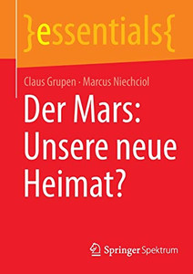 Der Mars: Unsere neue Heimat? (essentials) (German Edition) Der Mars: Unsere neue Heimat? (essentials) (German Edition)