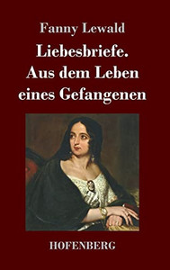Liebesbriefe. Aus dem Leben eines Gefangenen: Roman (German Edition)