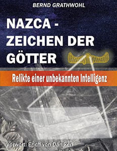Nazca - Zeichen der Götter: Relikte einer unbekannten Intelligenz (German Edition)