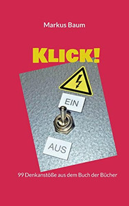 Klick!: 99 Denkanstöße aus dem Buch der Bücher (German Edition)