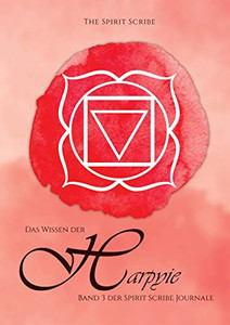 Das Wissen der Harpyie: Band 3 der Spirit Scribe Journale (German Edition) Das Wissen der Harpyie: Band 3 der Spirit Scribe Journale (German Edition)