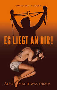 Es liegt an dir: also mach was draus (German Edition) Es liegt an dir: also mach was draus (German Edition)
