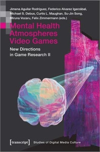 Mental Health | Atmospheres | Video Games: New Directions in Game Research II (Studies of Digital Media Culture)