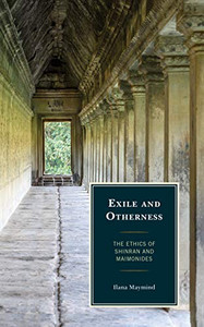 Exile and Otherness: The Ethics of Shinran and Maimonides (Studies in Comparative Philosophy and Religion)
