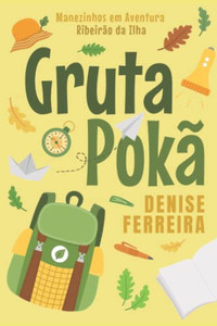 Gruta Pokã: Manezinhos em Aventura - Ribeirão da Ilha (Portuguese Edition) Gruta Pokã: Manezinhos em Aventura - Ribeirão da Ilha (Portuguese Edition)