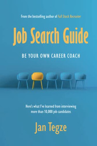 Job Search Guide: Be Your Own Career Coach Job Search Guide: Be Your Own Career Coach