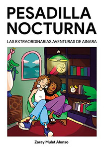 Pesadilla nocturna: Las extraordinarias aventuras de Ainara (Spanish Edition)