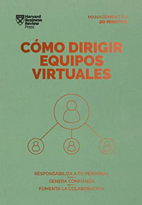 Cómo dirigir equipos virtuales (Leading Virtual Teams Spanish Edition) (Management en 20 minutos)