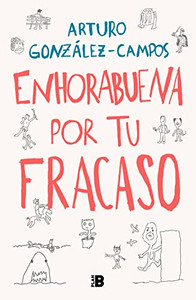 Enhorabuena por tu fracaso / Congratulations On Your Failure (Spanish Edition)