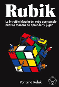 Rubik. La increíble historia del cubo que cambió nuestra manera de aprender y ju gar / Cubed: the Puzzle of Us All (Blackie Books, 21) (Spanish Edition)