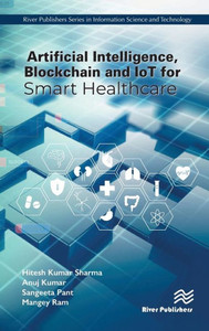 Artificial Intelligence, Blockchain and IoT for Smart Healthcare Artificial Intelligence, Blockchain and IoT for Smart Healthcare