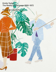 Emilio Tadini: The Reality of the Image 19681972