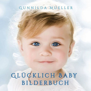 Glücklich Baby Bilderbuch: Demenz Beschäftigung für Senioren mit Demenzkranke und Alzheimer. Kein Text (German Edition)