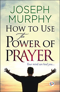 How to Use the Power of Prayer