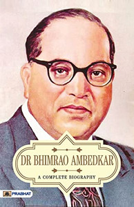 Dr Bhimrao Ambedkar A Complete Biography Dr Bhimrao Ambedkar A Complete Biography