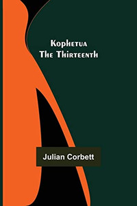 Kophetua the Thirteenth Kophetua the Thirteenth