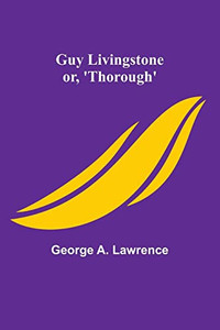 Guy Livingstone; or, 'Thorough' Guy Livingstone; or, 'Thorough'