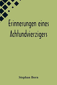 Erinnerungen eines Achtundvierzigers (German Edition) Erinnerungen eines Achtundvierzigers (German Edition)
