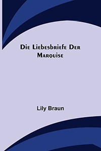 Die Liebesbriefe der Marquise (German Edition) Die Liebesbriefe der Marquise (German Edition)