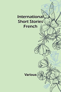 International Short Stories: French International Short Stories: French