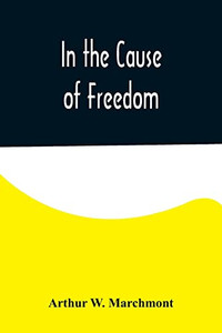 In the Cause of Freedom In the Cause of Freedom